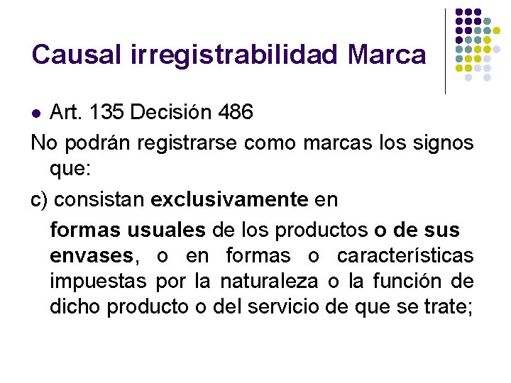 Causal irregistrabilidad Marca Art. 135 Decisión 486 No podrán registrarse como marcas los signos