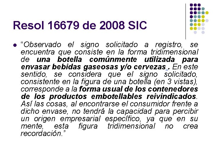 Resol 16679 de 2008 SIC l “Observado el signo solicitado a registro, se encuentra