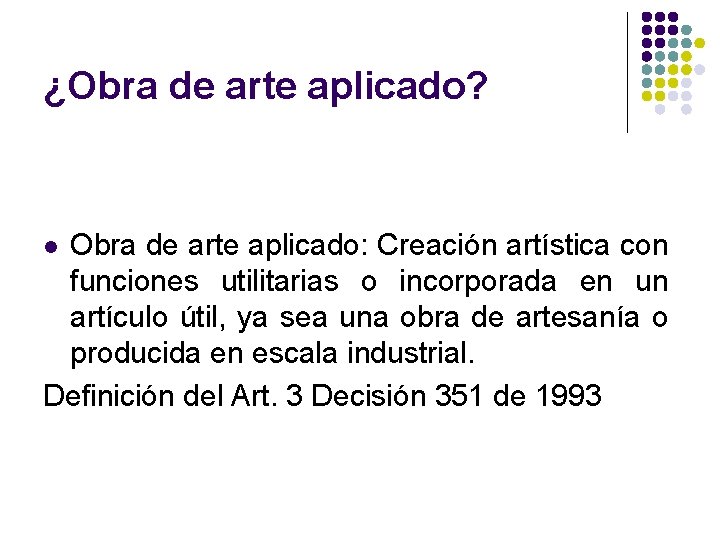 ¿Obra de arte aplicado? Obra de arte aplicado: Creación artística con funciones utilitarias o