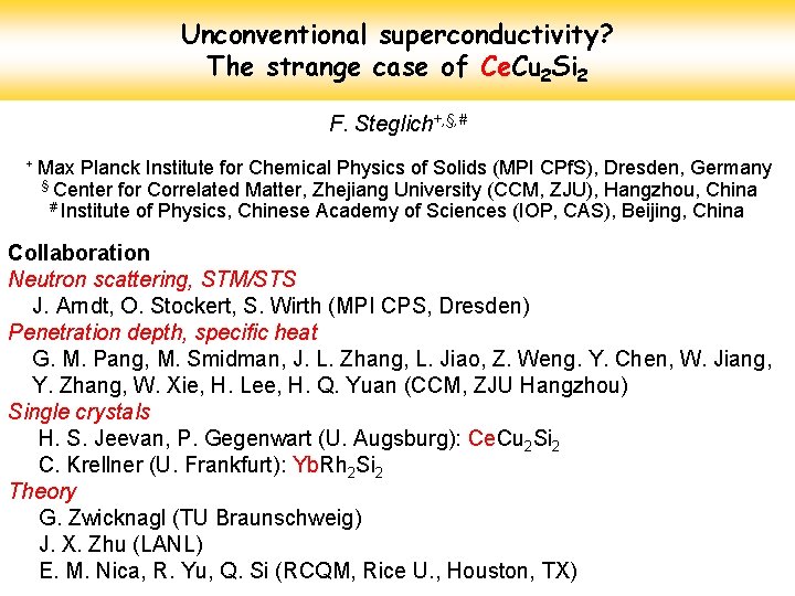 Unconventional superconductivity? The strange case of Ce. Cu 2 Si 2 F. Steglich+, §,