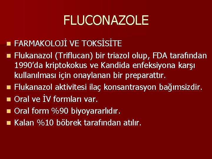 FLUCONAZOLE n n n FARMAKOLOJİ VE TOKSİSİTE Flukanazol (Triflucan) bir triazol olup, FDA tarafından