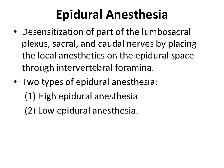Epidural Anesthesia • Desensitization of part of the lumbosacral plexus, sacral, and caudal nerves
