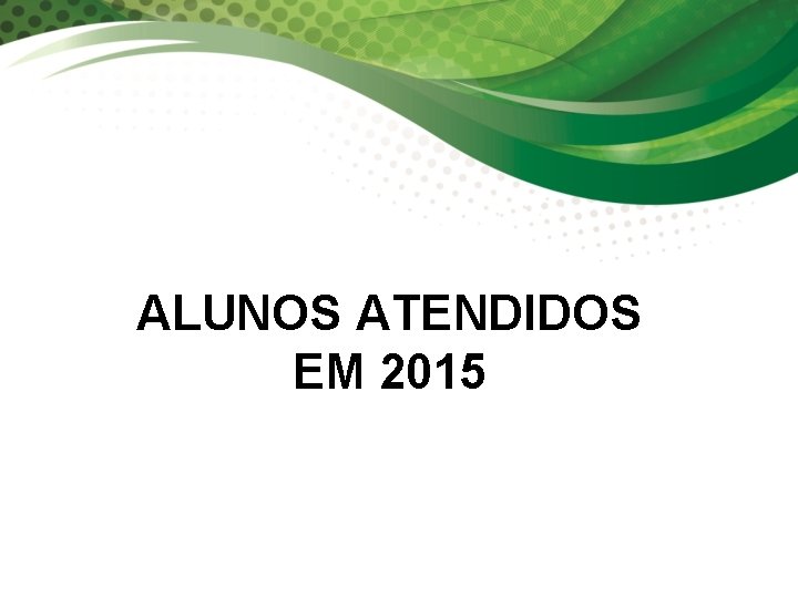 ALUNOS ATENDIDOS EM 2015 