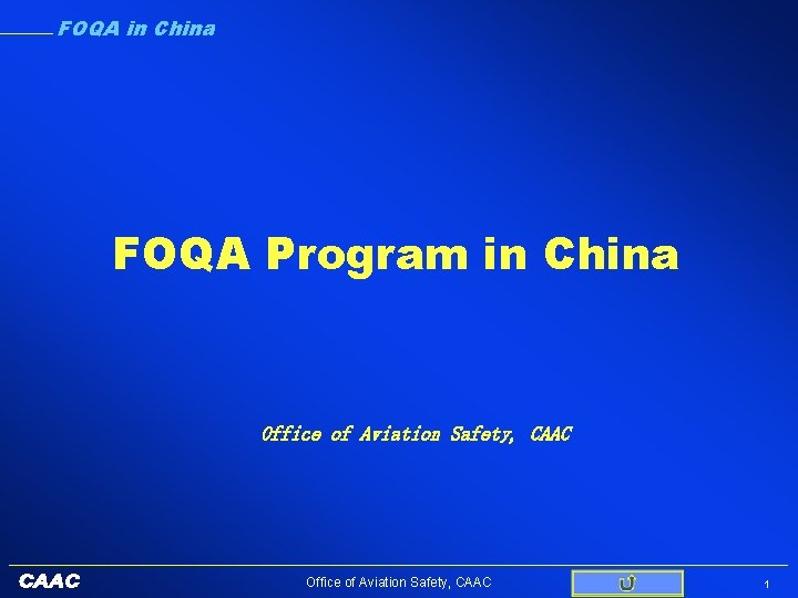 FOQA in China FOQA Program in China Office of Aviation Safety, CAAC 1 