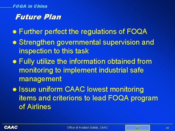 FOQA in China Future Plan Further perfect the regulations of FOQA l Strengthen governmental