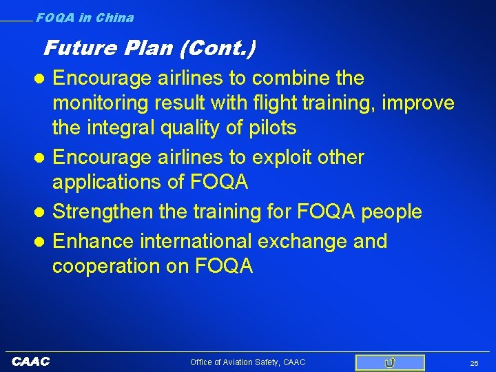 FOQA in China Future Plan (Cont. ) Encourage airlines to combine the monitoring result