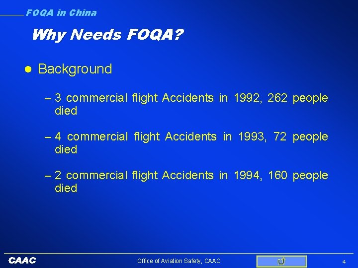 FOQA in China Why Needs FOQA? l Background – 3 commercial flight Accidents in