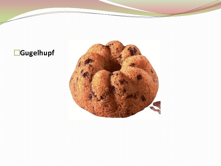 �Gugelhupf 