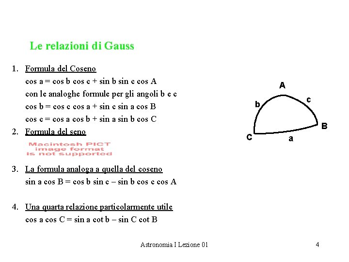 Le relazioni di Gauss 1. Formula del Coseno cos a = cos b cos