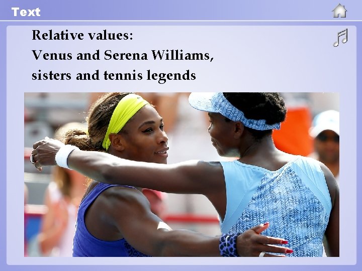 Text Relative values: Venus and Serena Williams, sisters and tennis legends 