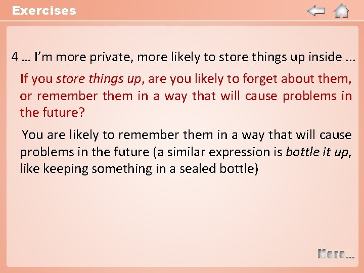 Exercises 4 … I’m more private, more likely to store things up inside. .