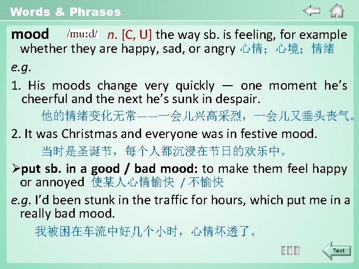 Words & Phrases mood n. [C, U] the way sb. is feeling, for example