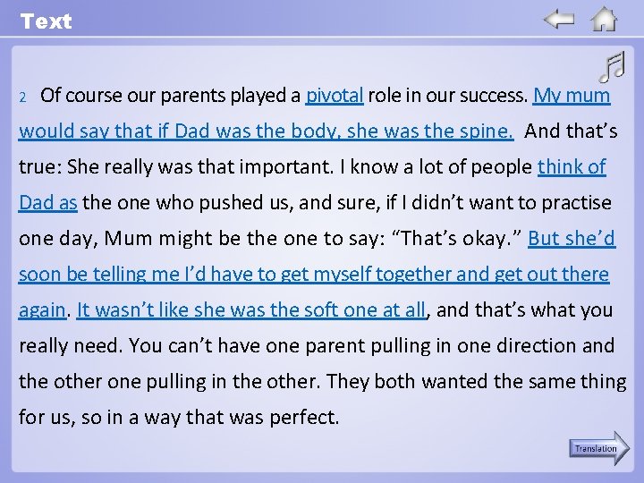 Text 2 Of course our parents played a pivotal role in our success. My