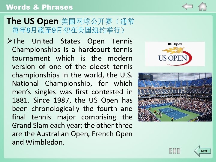Words & Phrases The US Open 美国网球公开赛（通常 每年 8月底至 9月初在美国纽约举行） ØThe United States Open
