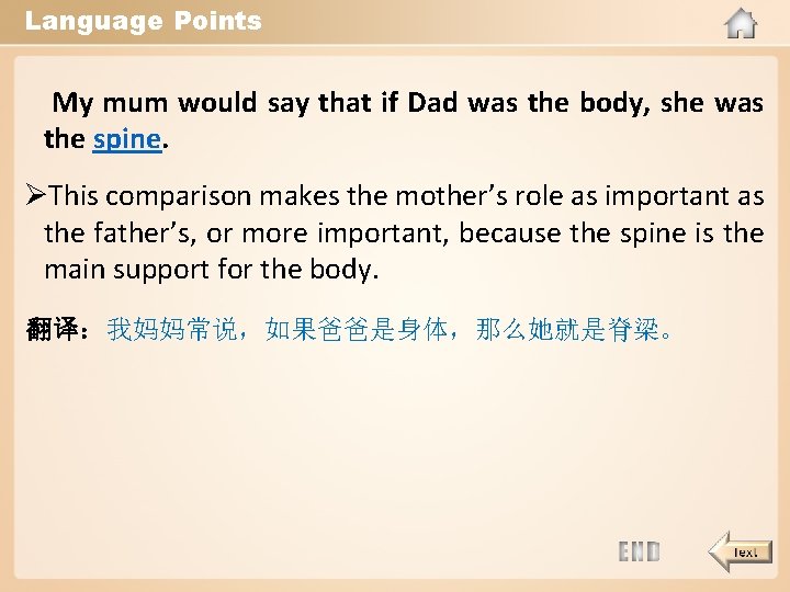 Language Points My mum would say that if Dad was the body, she was