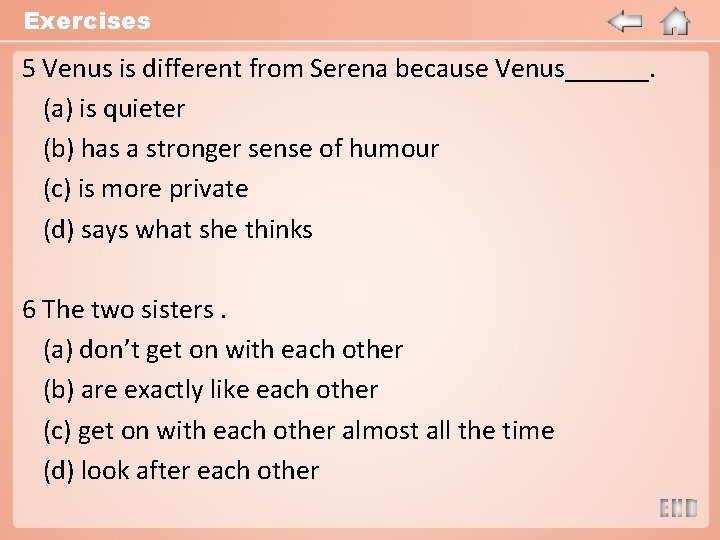 Exercises 5 Venus is different from Serena because Venus______. (a) is quieter (b) has