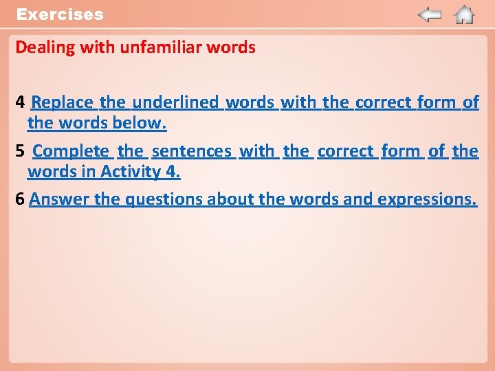 Exercises Dealing with unfamiliar words 4 Replace the underlined words with the correct form