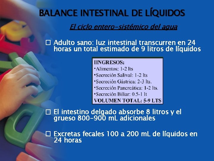 BALANCE INTESTINAL DE LÍQUIDOS El ciclo entero-sistémico del agua � Adulto sano: luz intestinal