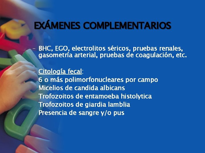 EXÁMENES COMPLEMENTARIOS – BHC, EGO, electrolitos séricos, pruebas renales, gasometría arterial, pruebas de coagulación,