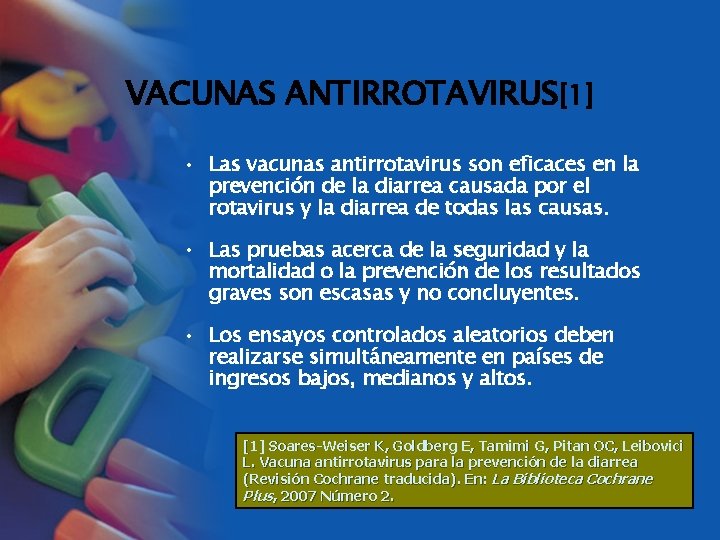 VACUNAS ANTIRROTAVIRUS[1] • Las vacunas antirrotavirus son eficaces en la prevención de la diarrea