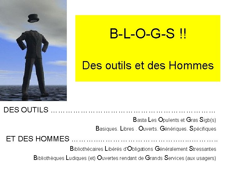 B-L-O-G-S !! Des outils et des Hommes DES OUTILS …………………………… Basta Les Opulents et