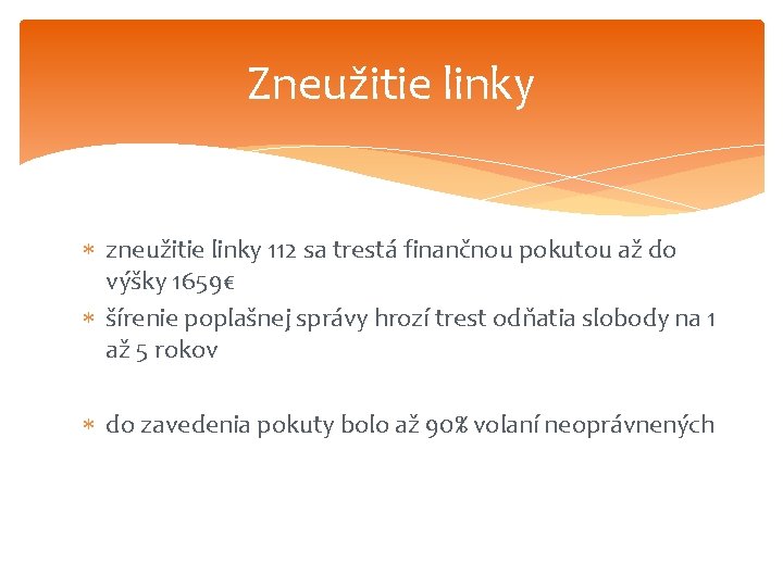 Zneužitie linky zneužitie linky 112 sa trestá finančnou pokutou až do výšky 1659€ šírenie