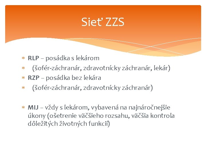 Sieť ZZS RLP – posádka s lekárom (šofér-záchranár, zdravotnícky záchranár, lekár) RZP – posádka