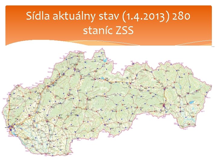 Sídla aktuálny stav (1. 4. 2013) 280 staníc ZSS 