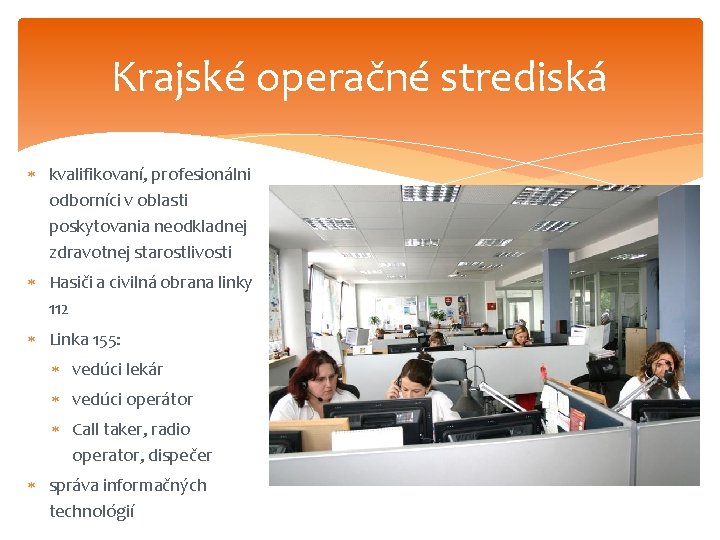 Krajské operačné strediská kvalifikovaní, profesionálni odborníci v oblasti poskytovania neodkladnej zdravotnej starostlivosti Hasiči a