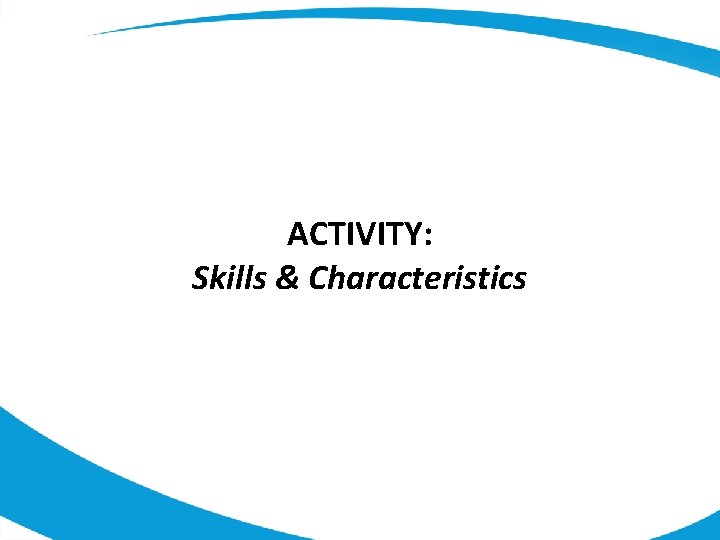 ACTIVITY: Skills & Characteristics 