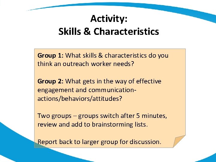 Activity: Skills & Characteristics Group 1: What skills & characteristics do you think an