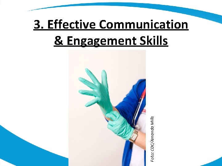 Foto: CDC/Amanda Mills 3. Effective Communication & Engagement Skills 