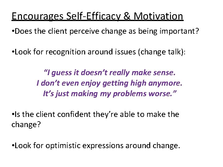 Encourages Self-Efficacy & Motivation • Does the client perceive change as being important? •
