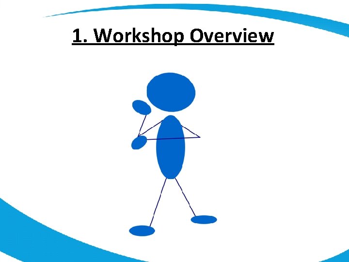 1. Workshop Overview 