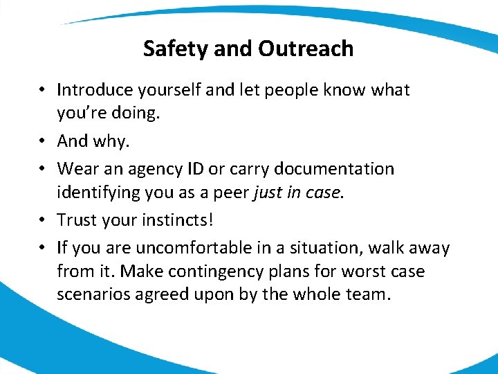 Safety and Outreach • Introduce yourself and let people know what you’re doing. •