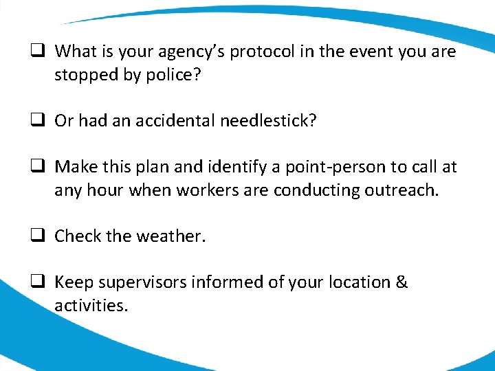 q What is your agency’s protocol in the event you are stopped by police?