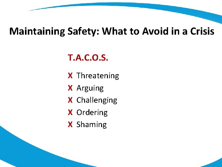 Maintaining Safety: What to Avoid in a Crisis T. A. C. O. S. X