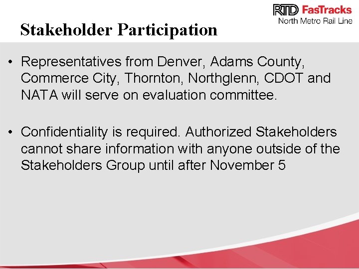 Stakeholder Participation • Representatives from Denver, Adams County, Commerce City, Thornton, Northglenn, CDOT and