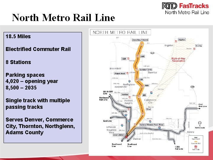 North Metro Rail Line 18. 5 Miles Electrified Commuter Rail 8 Stations Parking spaces
