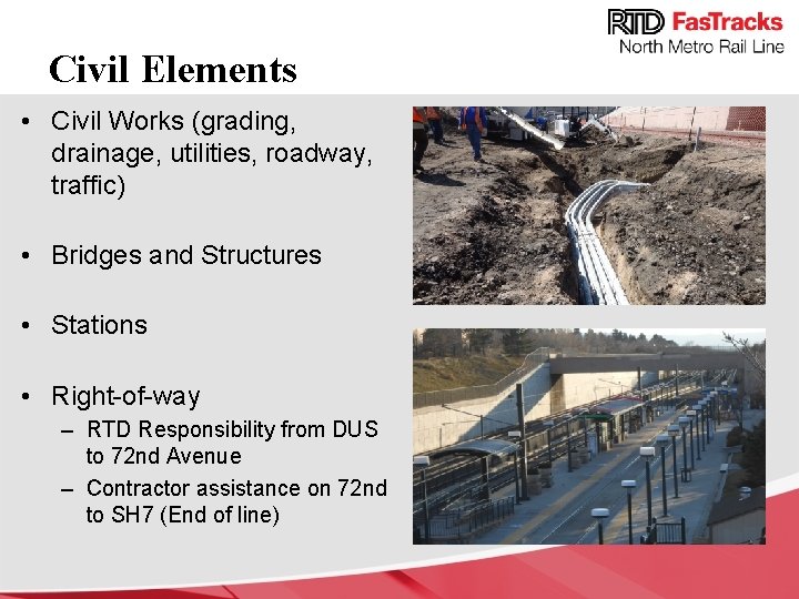 Civil Elements • Civil Works (grading, drainage, utilities, roadway, traffic) • Bridges and Structures