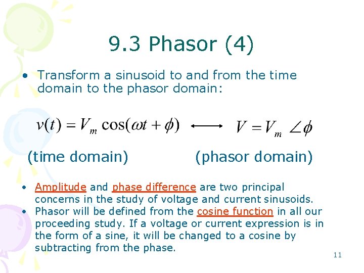 9. 3 Phasor (4) • Transform a sinusoid to and from the time domain