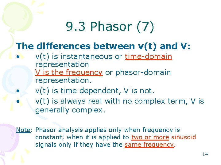 9. 3 Phasor (7) The differences between v(t) and V: • • • v(t)