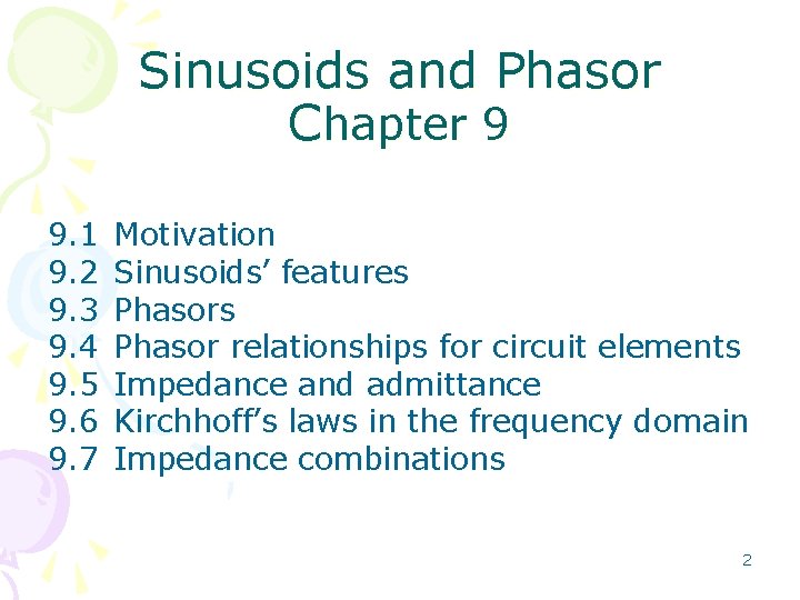 Sinusoids and Phasor Chapter 9 9. 1 9. 2 9. 3 9. 4 9.