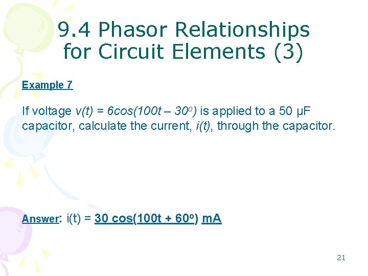 9. 4 Phasor Relationships for Circuit Elements (3) Example 7 If voltage v(t) =