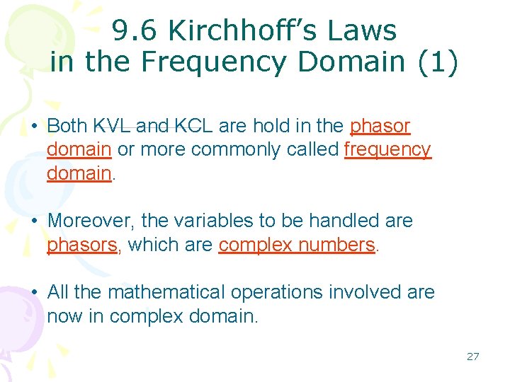 9. 6 Kirchhoff’s Laws in the Frequency Domain (1) • Both KVL and KCL
