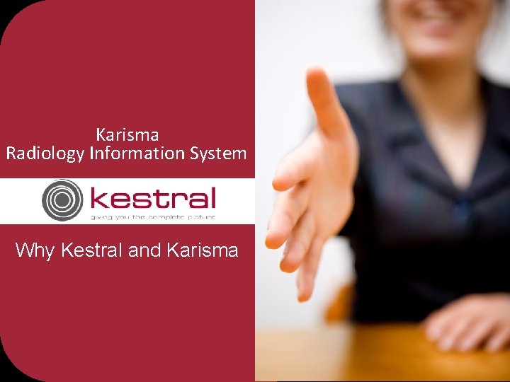 Karisma Radiology Information System Why Kestral and Karisma 