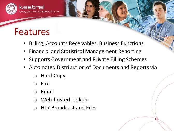 Features • • Billing, Accounts Receivables, Business Functions Financial and Statistical Management Reporting Supports