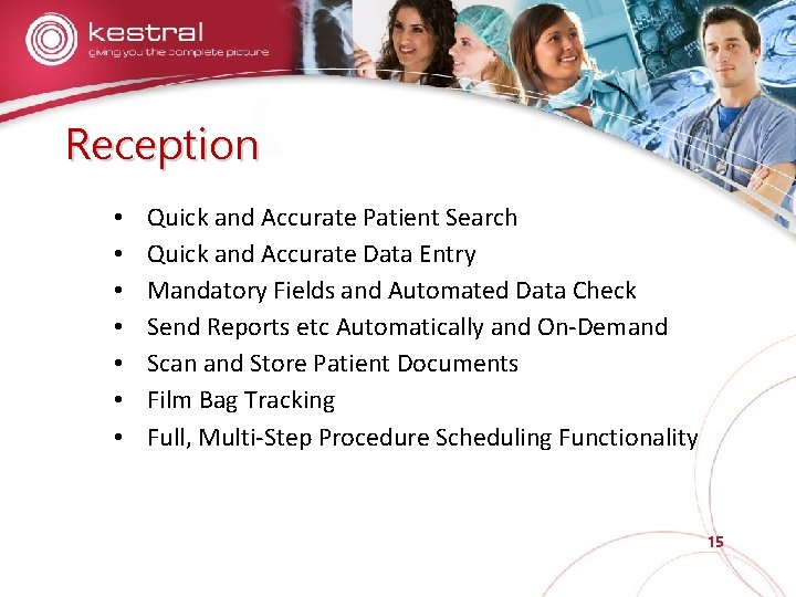 Reception • • Quick and Accurate Patient Search Quick and Accurate Data Entry Mandatory