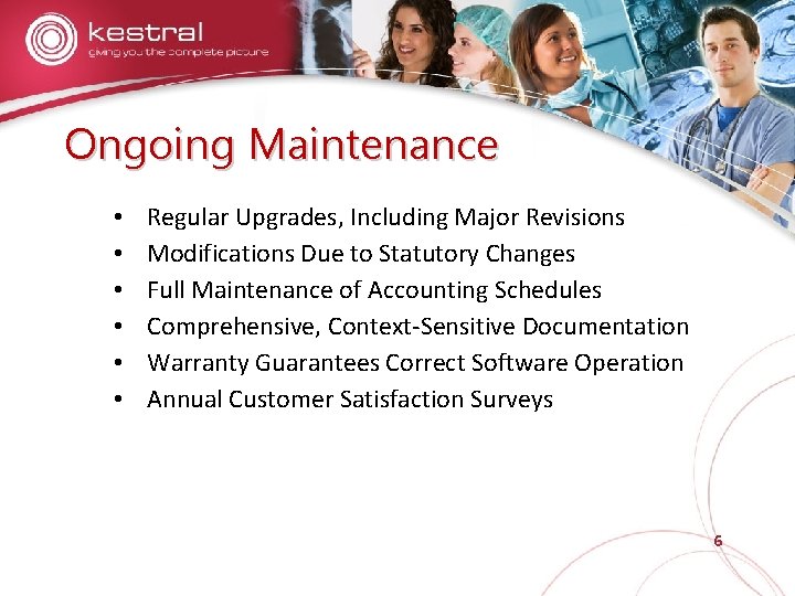 Ongoing Maintenance • • • Regular Upgrades, Including Major Revisions Modifications Due to Statutory