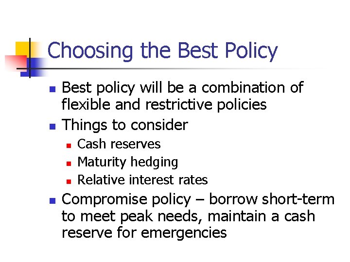 Choosing the Best Policy n n Best policy will be a combination of flexible